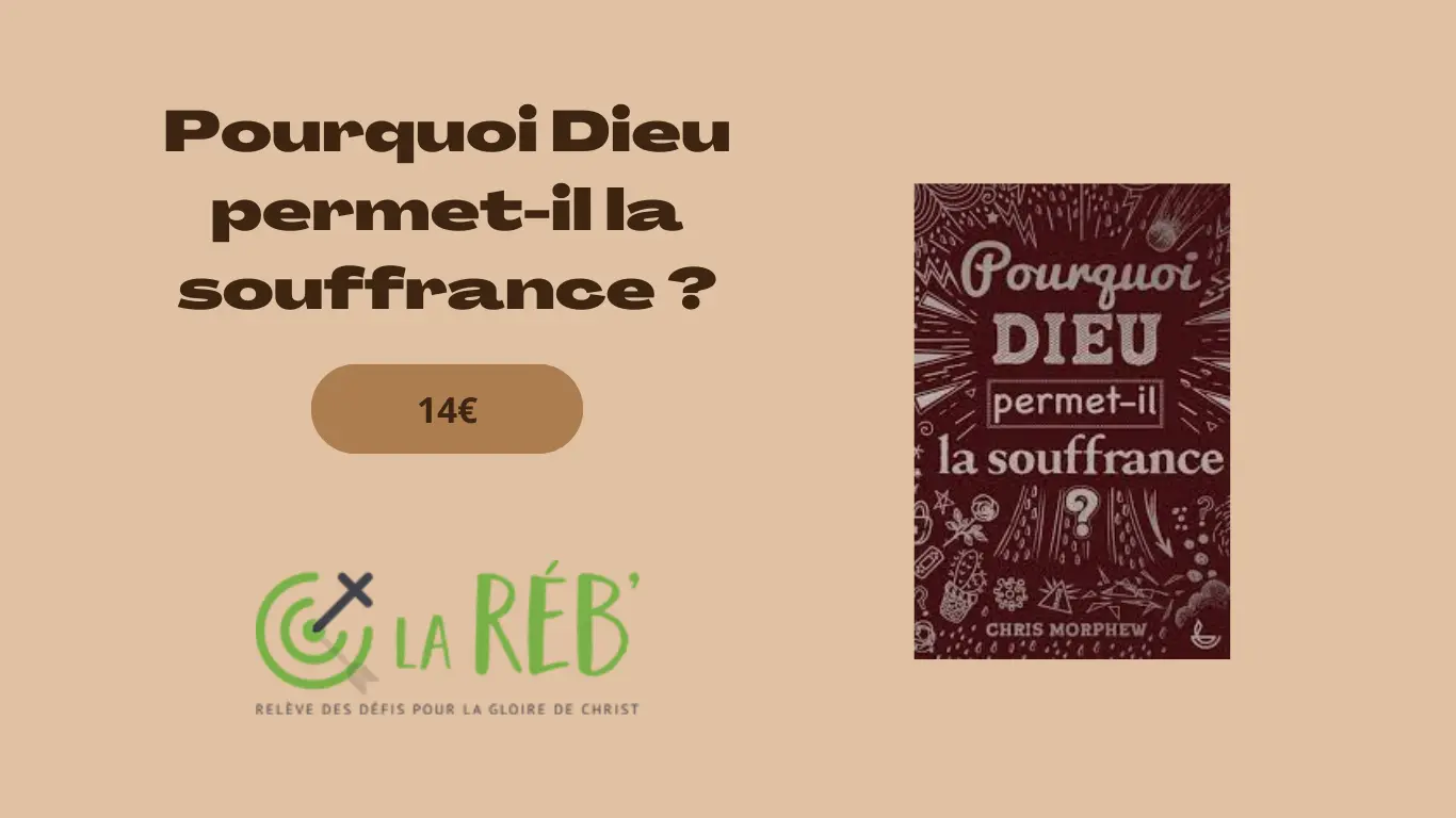 Pourquoi Dieu permet-il la souffrance ?