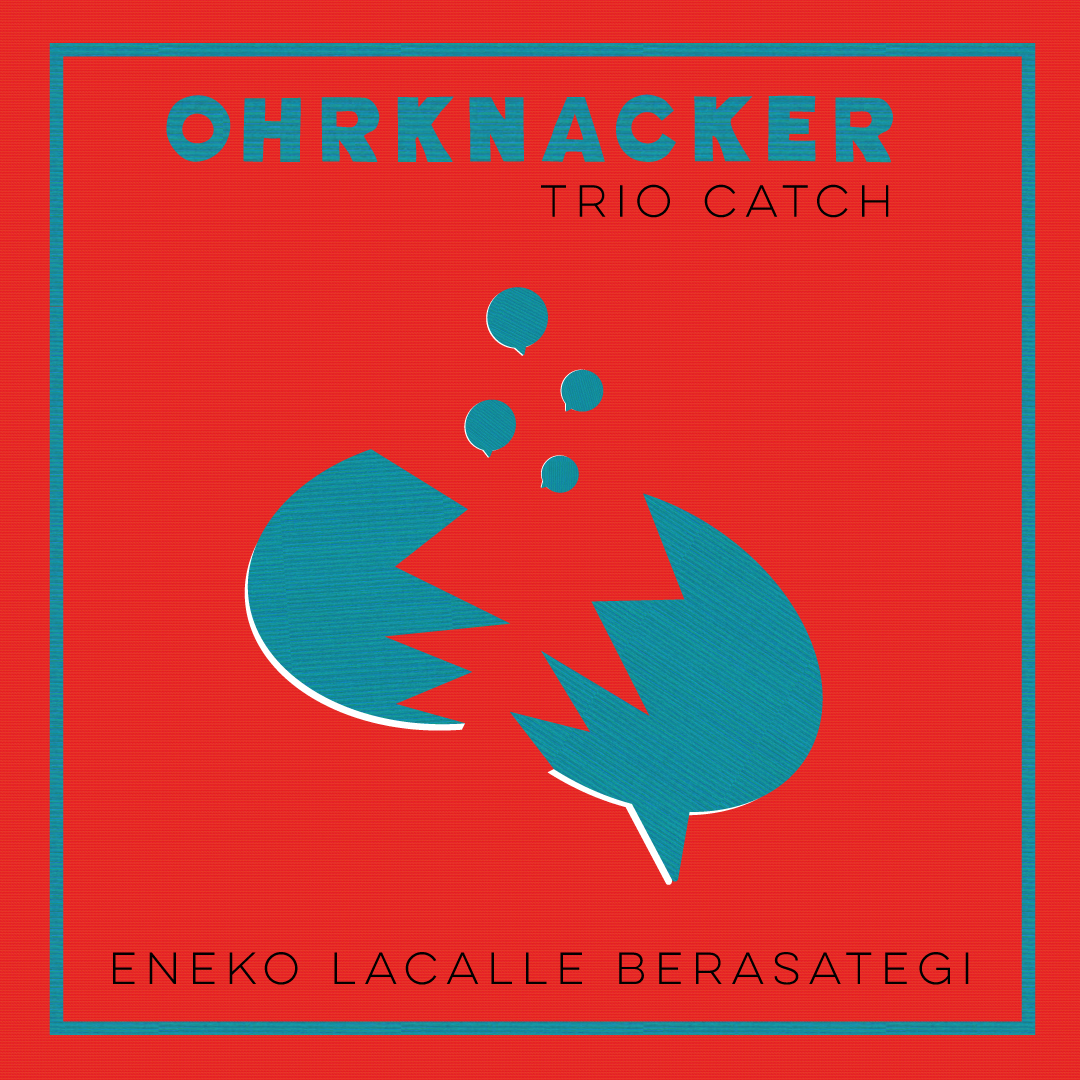 ohrknacker: eneko lacalle berasategi. gesprächskonzert mit dem trio catch