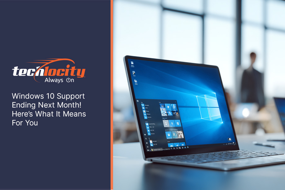 Windows 10 Support Ending Next Month! Here’s What It Means For You