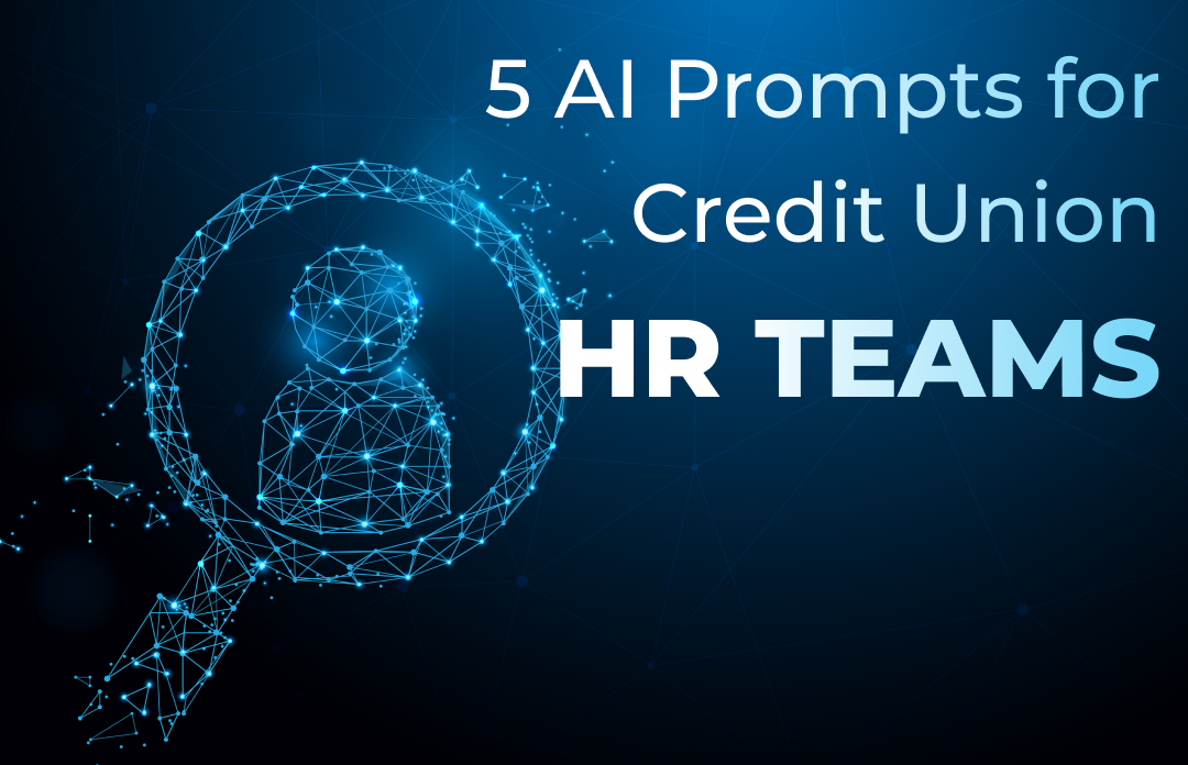 5 AI Prompts For Credit Union HR Professionals