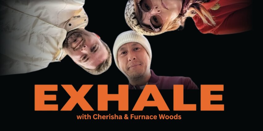 Exhale with Cherisha and Furnace Woods