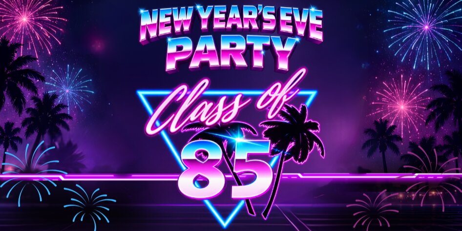 NYE EVENT CLASS OF 85