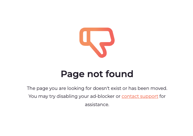 Illustration of a thumbs-down icon with the message “Page not found” beneath it. The text reads: “The page you are looking for doesn’t exist or has been moved. You may try disabling your ad-blocker or contact support for assistance.”