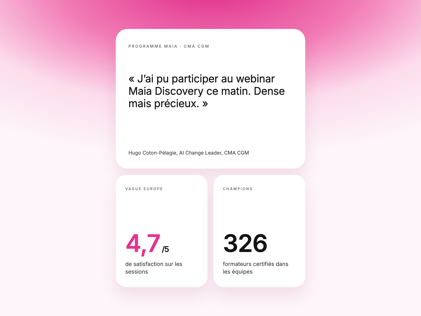 Retour d’un AI Change Leader de CMA CGM sur le webinar Maia Discovery, avec 4,7/5 de satisfaction et 326 Champions certifiés