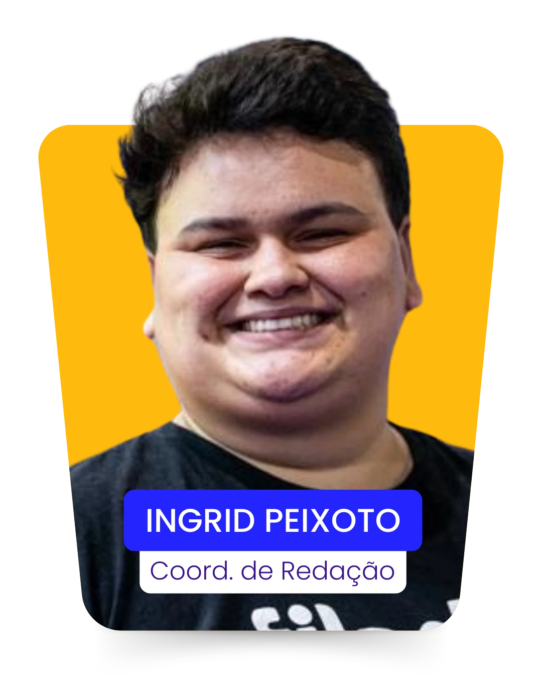 INGRID PEIXOTO, Coord. de Redação da Filadd