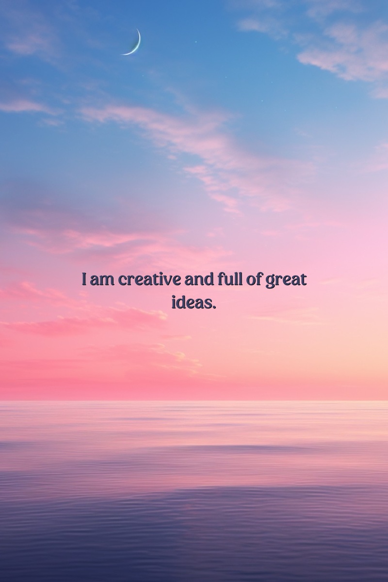I am creative and full of great ideas.