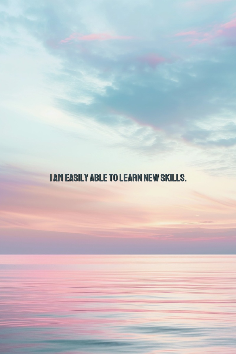 I am easily able to learn new skills.