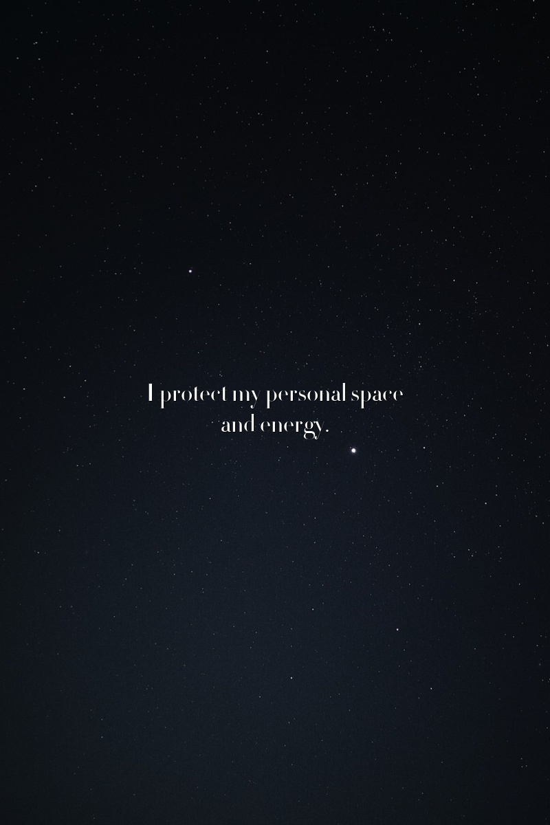 I protect my personal space and energy.