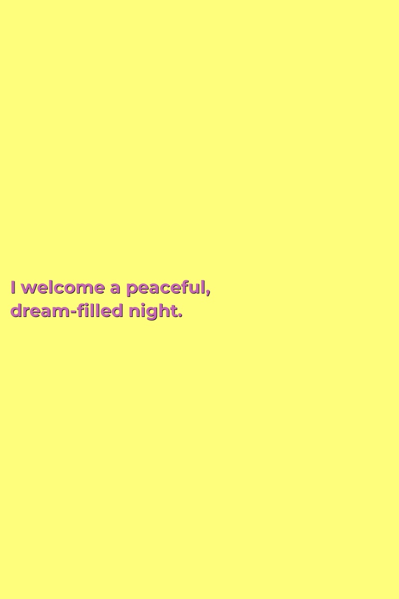 I welcome a peaceful, dream-filled night.