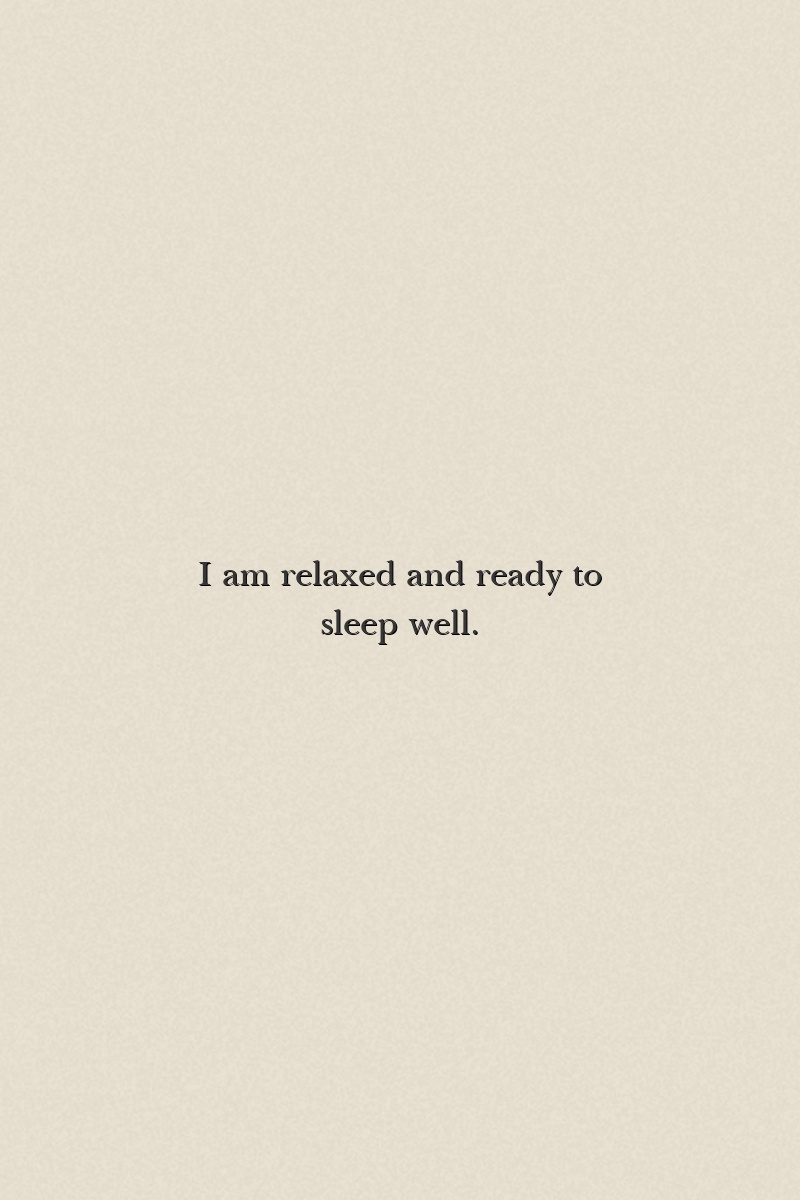 I am relaxed and ready to sleep well.