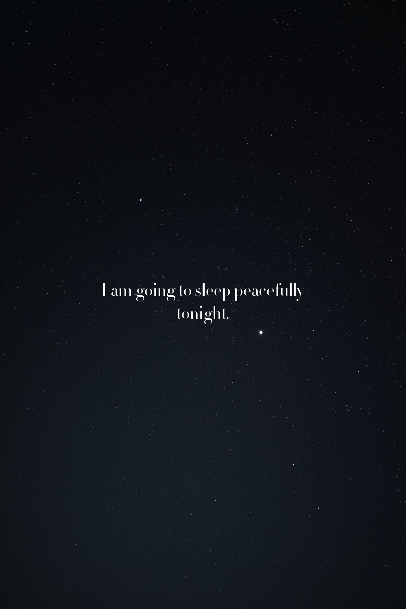 I am going to sleep peacefully tonight.
