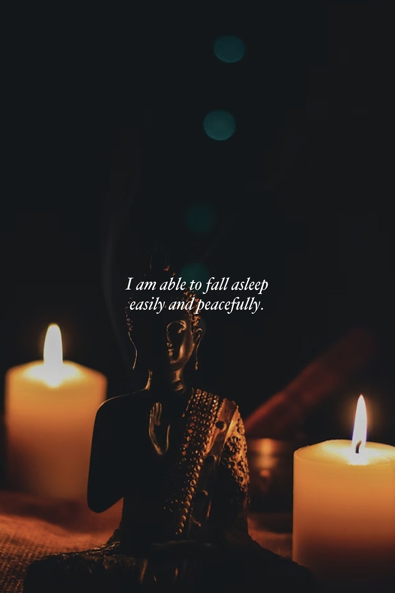 I am able to fall asleep easily and peacefully.