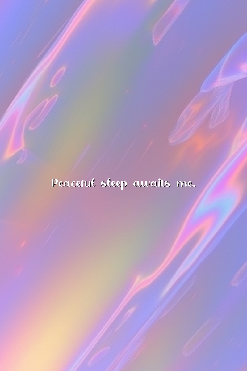 Peaceful sleep awaits me.