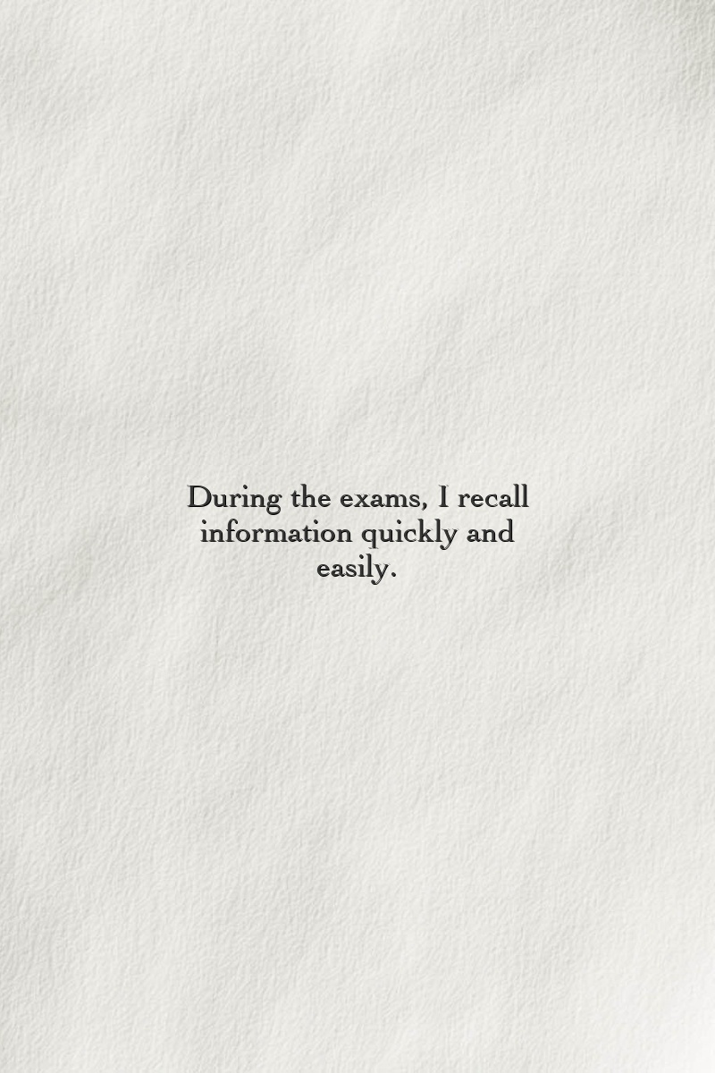 During the exams, I recall information quickly and easily.