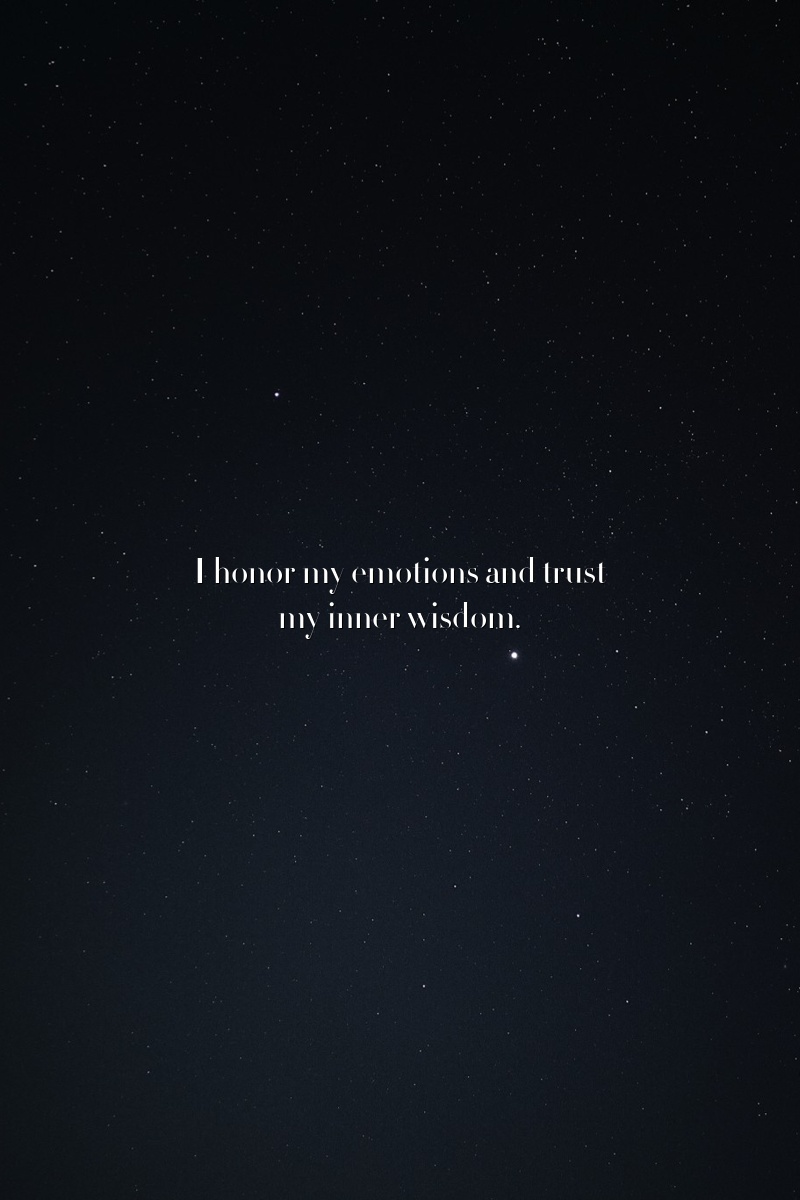I honor my emotions and trust my inner wisdom.