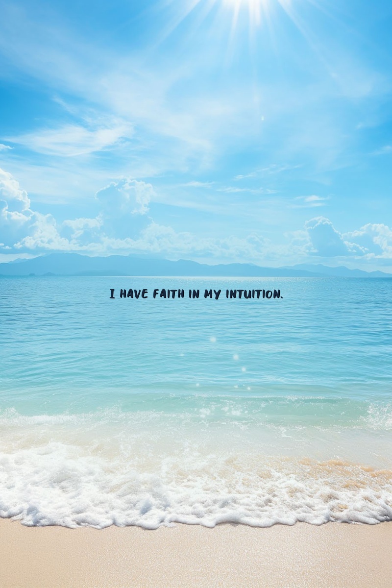 I have faith in my intuition.