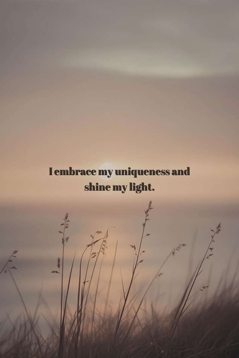 I embrace my uniqueness and shine my light.