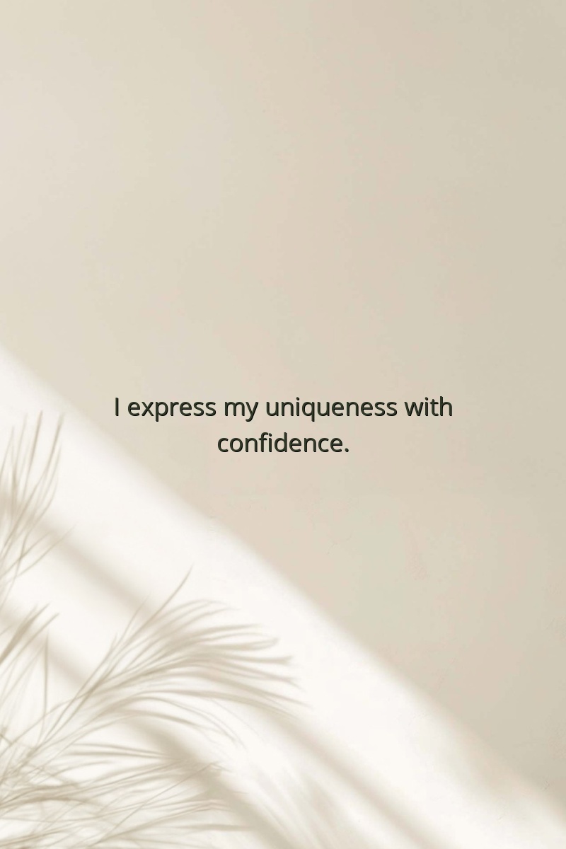 I express my uniqueness with confidence.