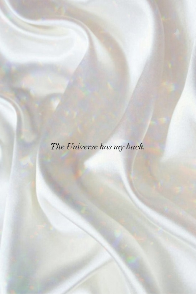 The Universe has my back.