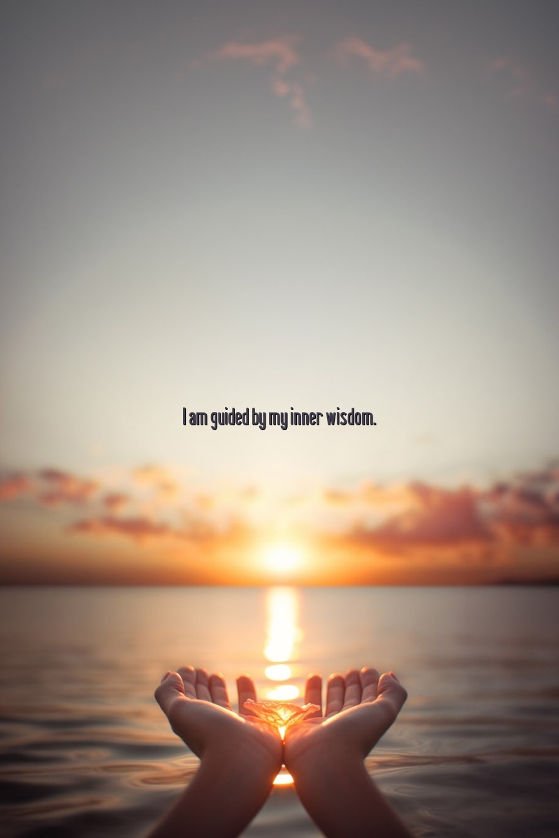 I am guided by my inner wisdom.