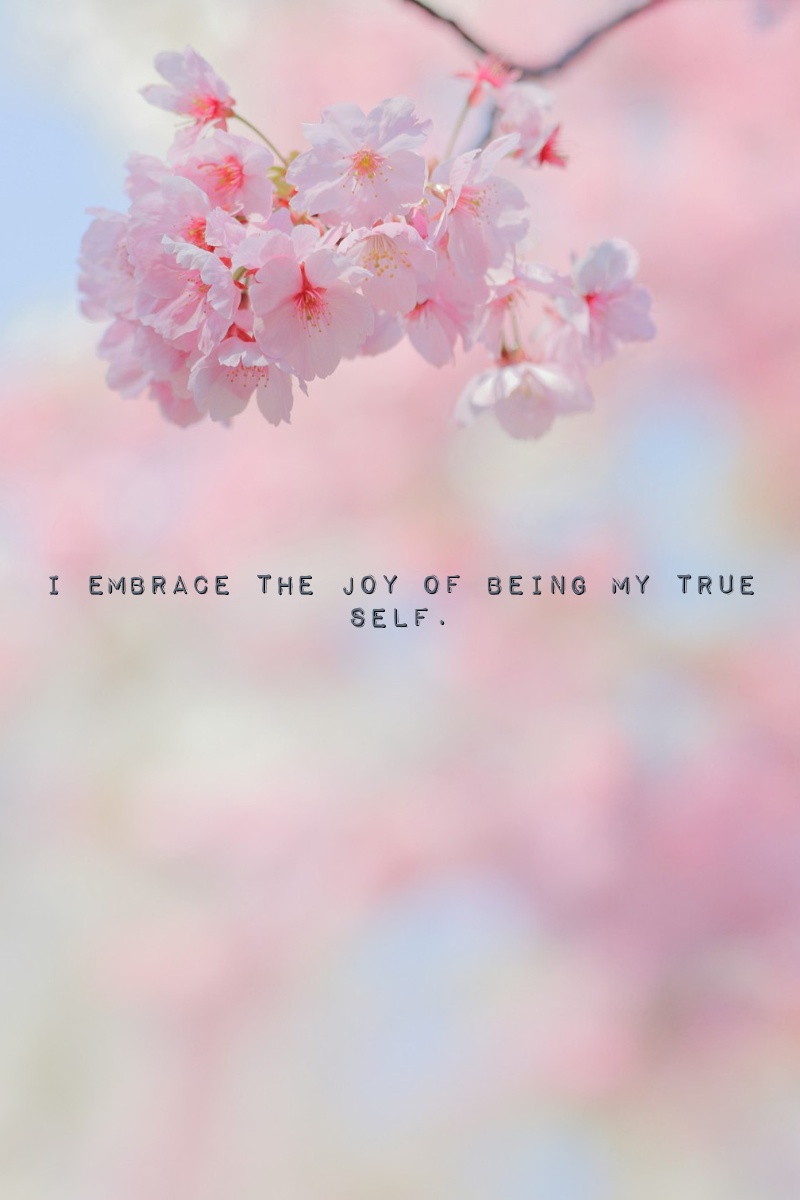 I embrace the joy of being my true self.