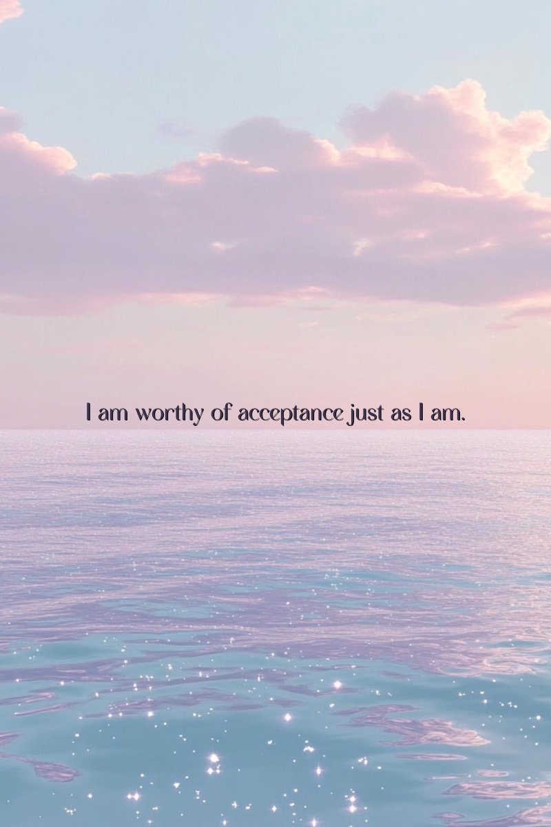I am worthy of acceptance just as I am.
