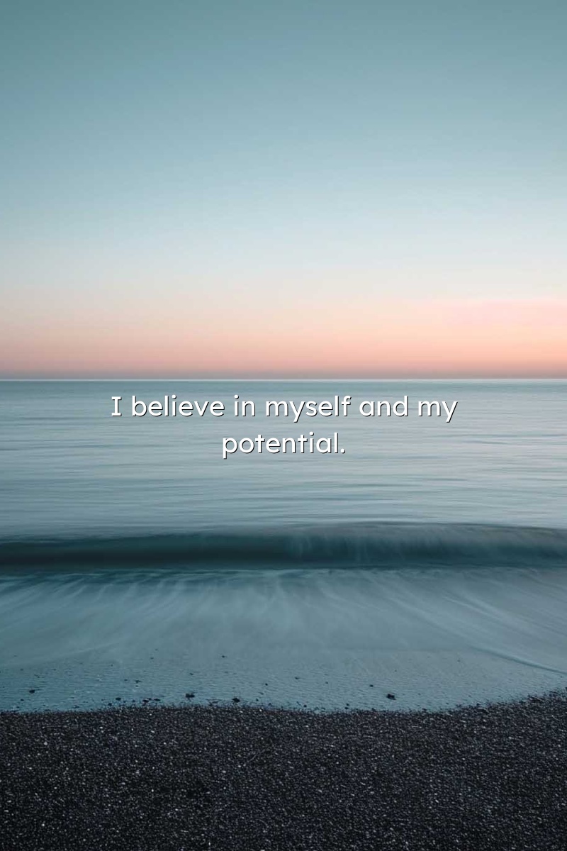 I believe in myself and my potential.