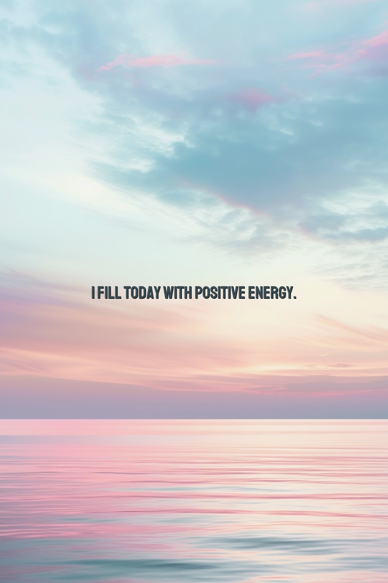 I fill today with positive energy.