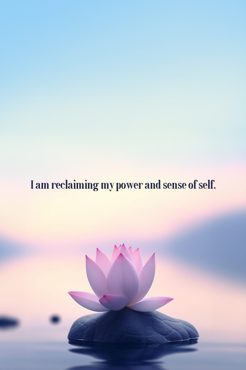 I am reclaiming my power and sense of self.