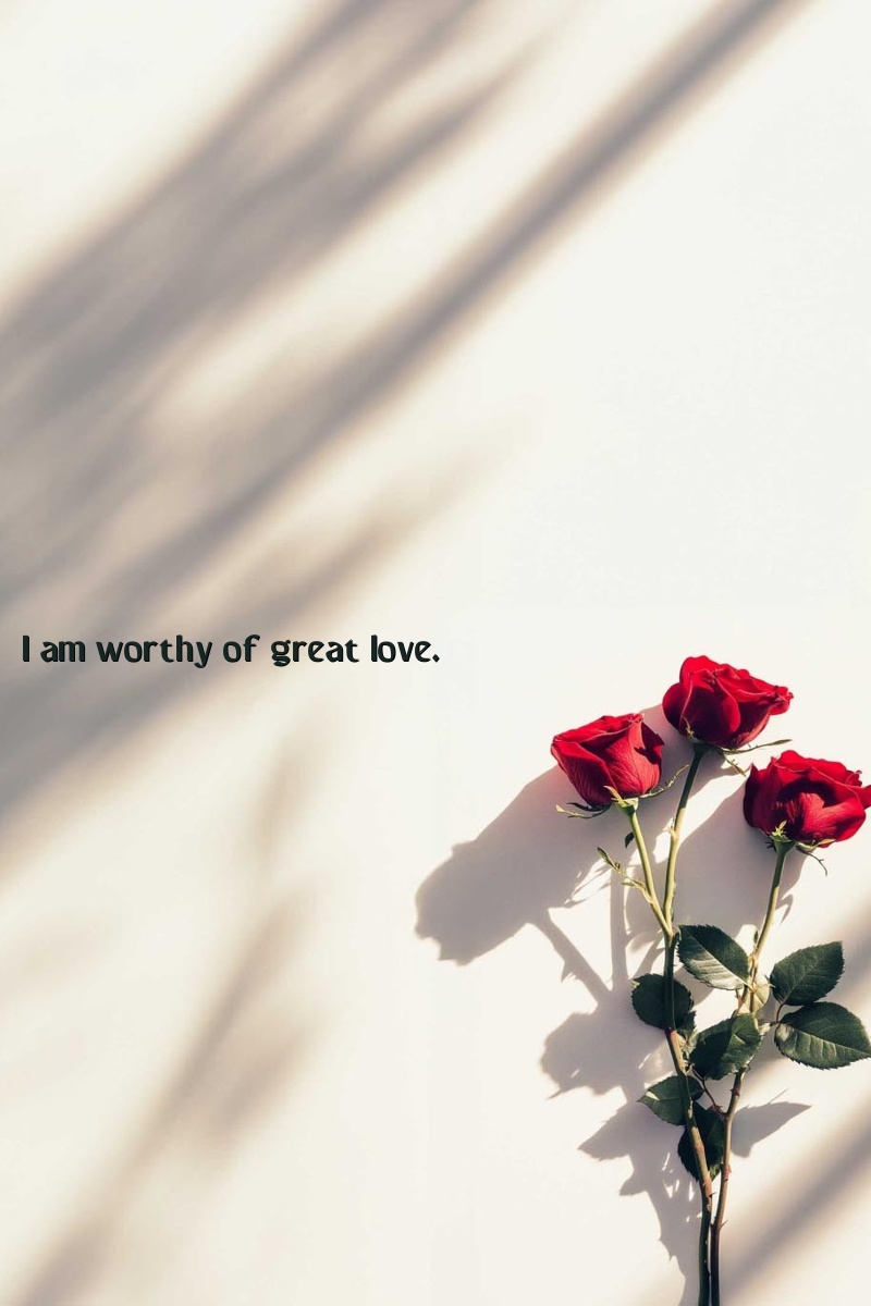I am worthy of great love.