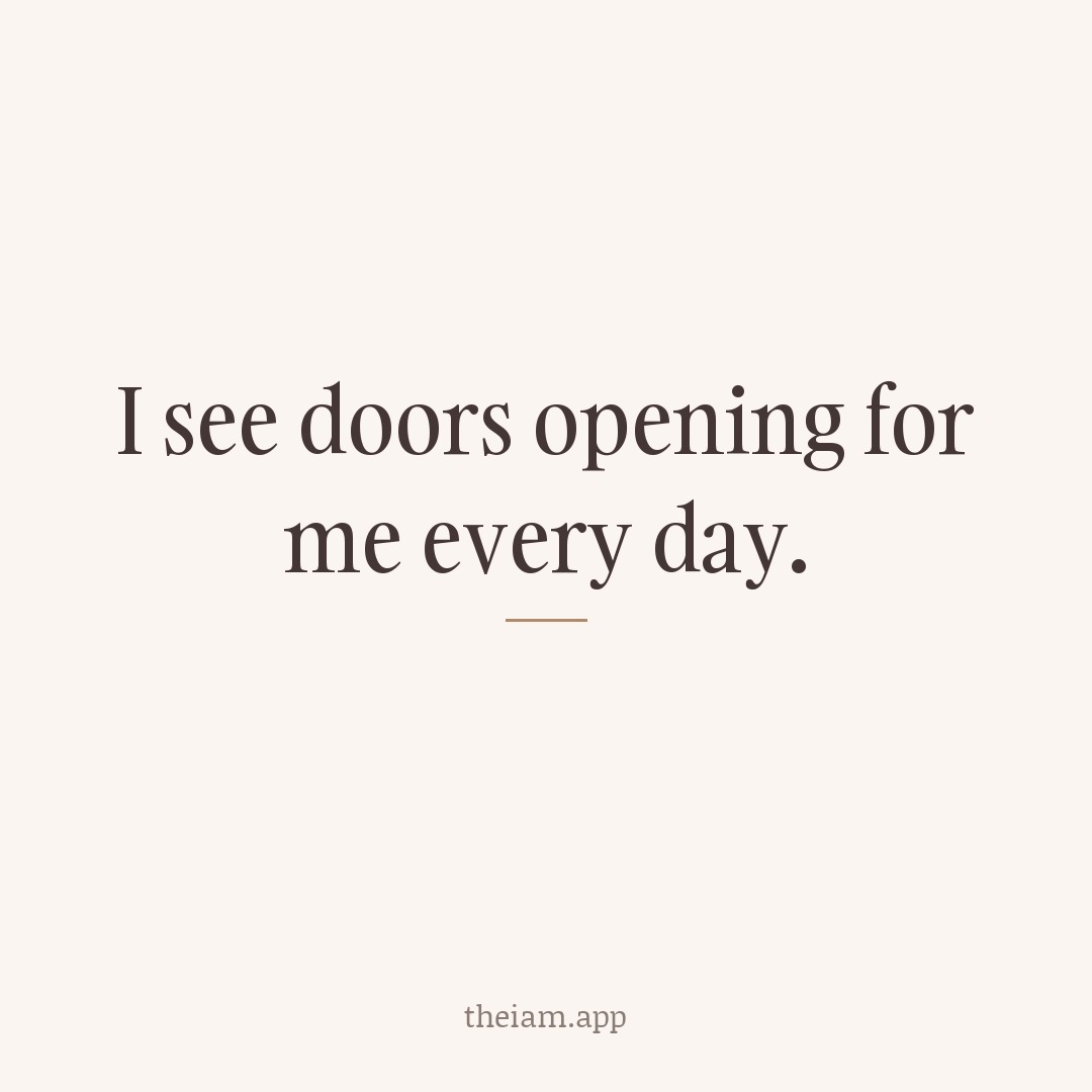 I see doors opening for me every day.