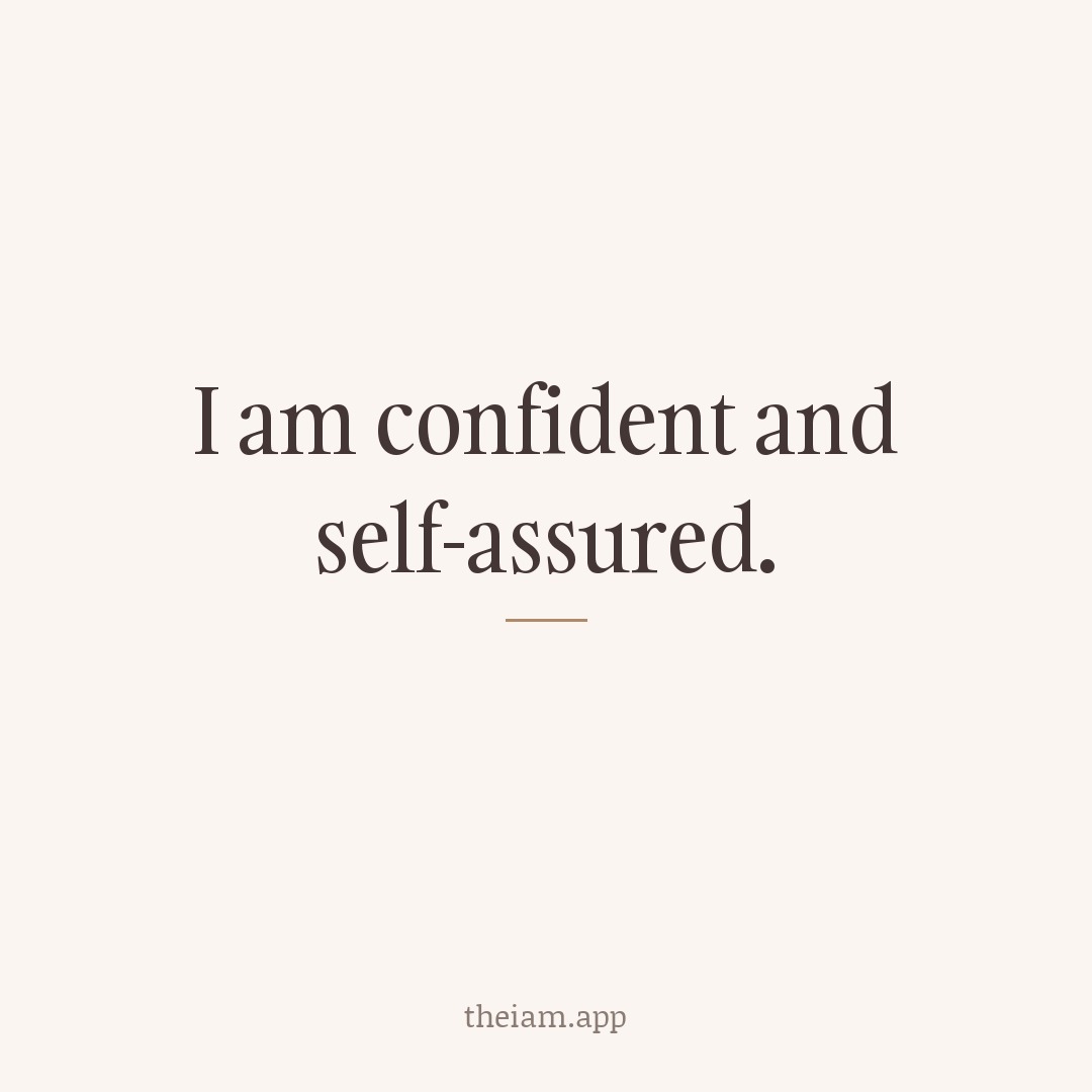 I am confident and self-assured.