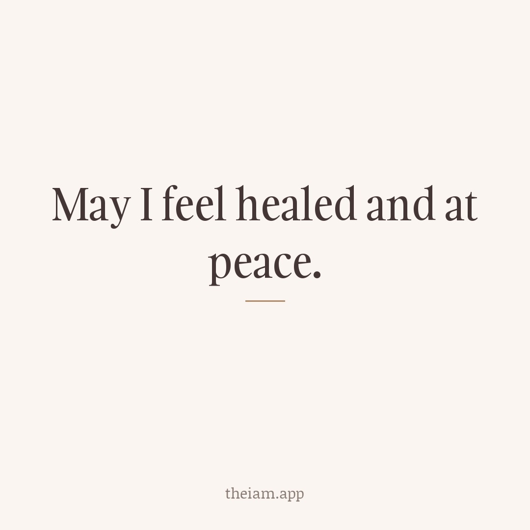 May I feel healed and at peace.