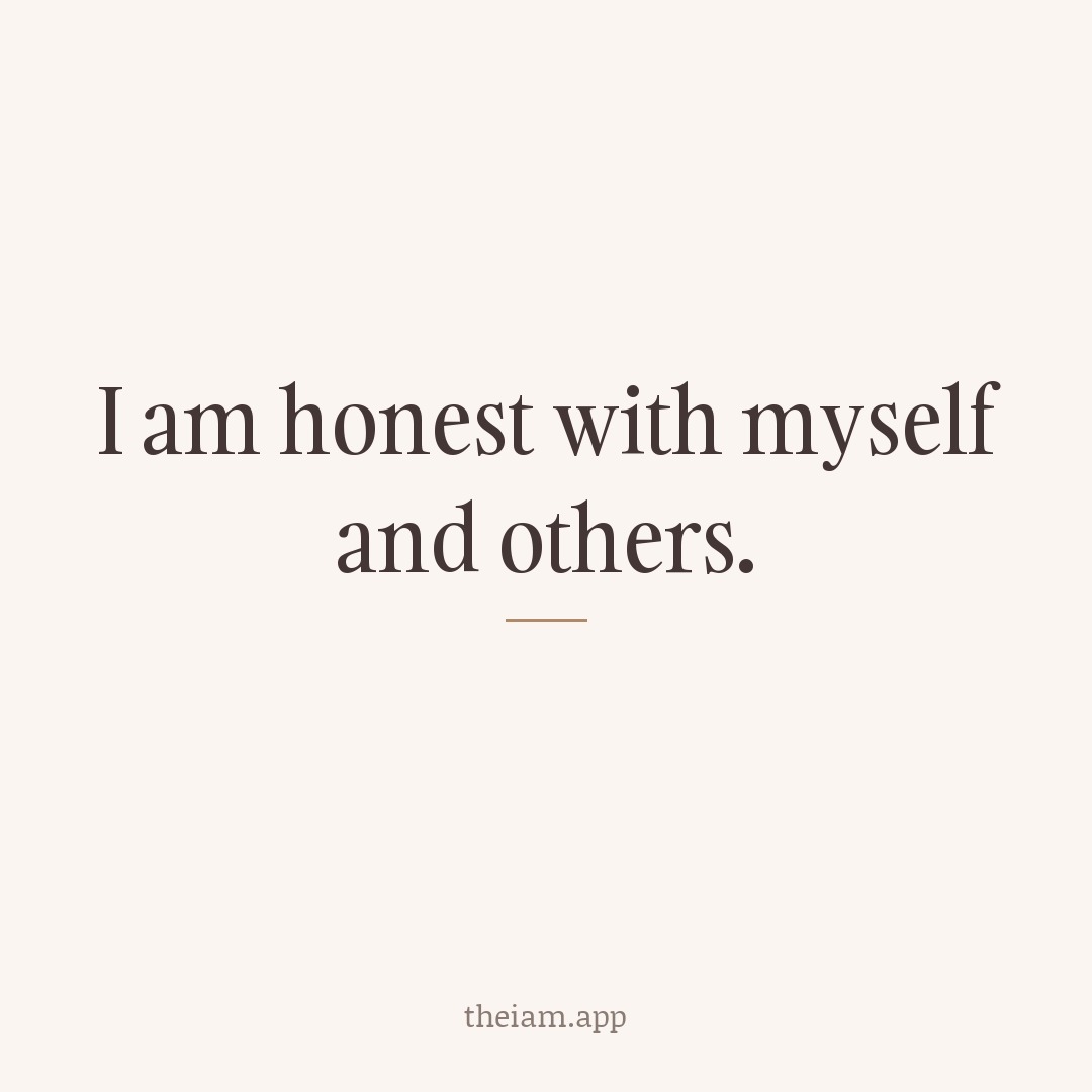 I am honest with myself and others.