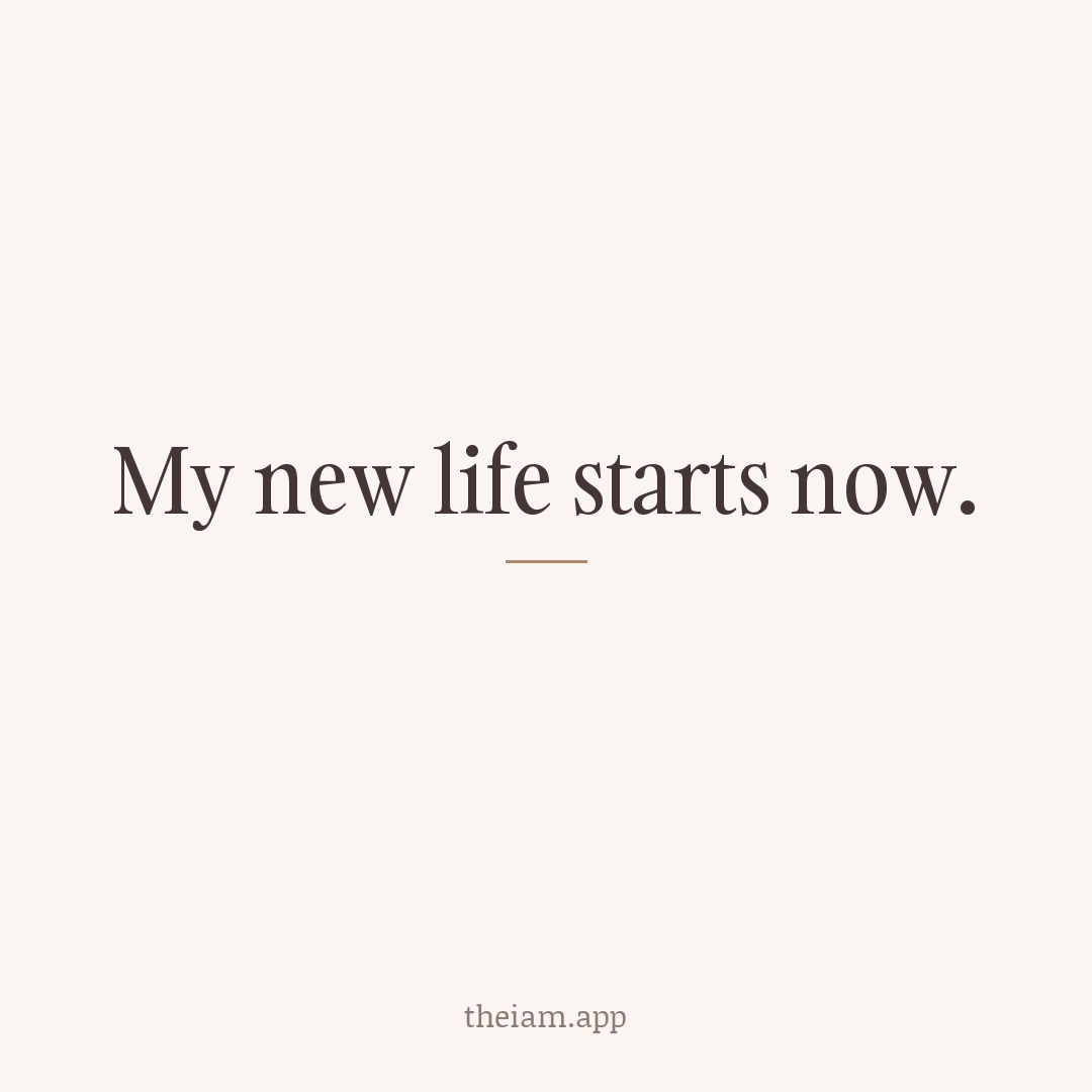 My new life starts now.