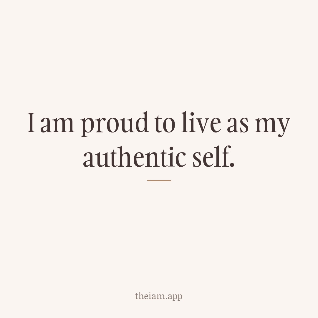 I am proud to live as my authentic self.