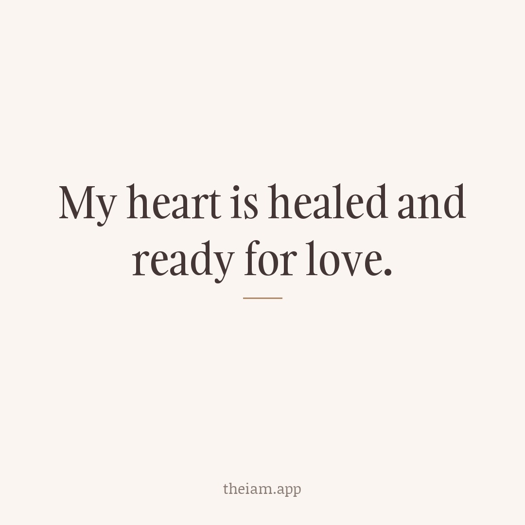 My heart is healed and ready for love.