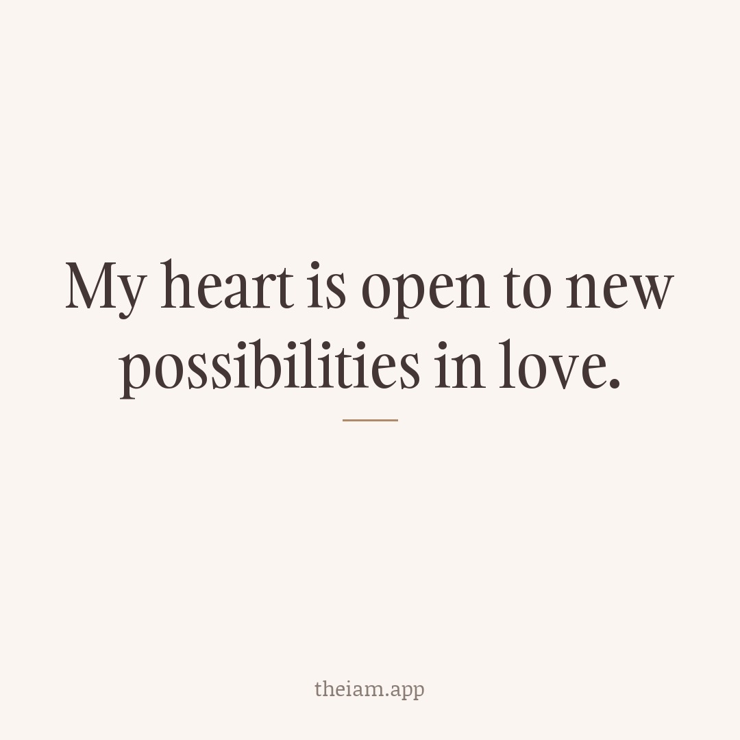 My heart is open to new possibilities in love.