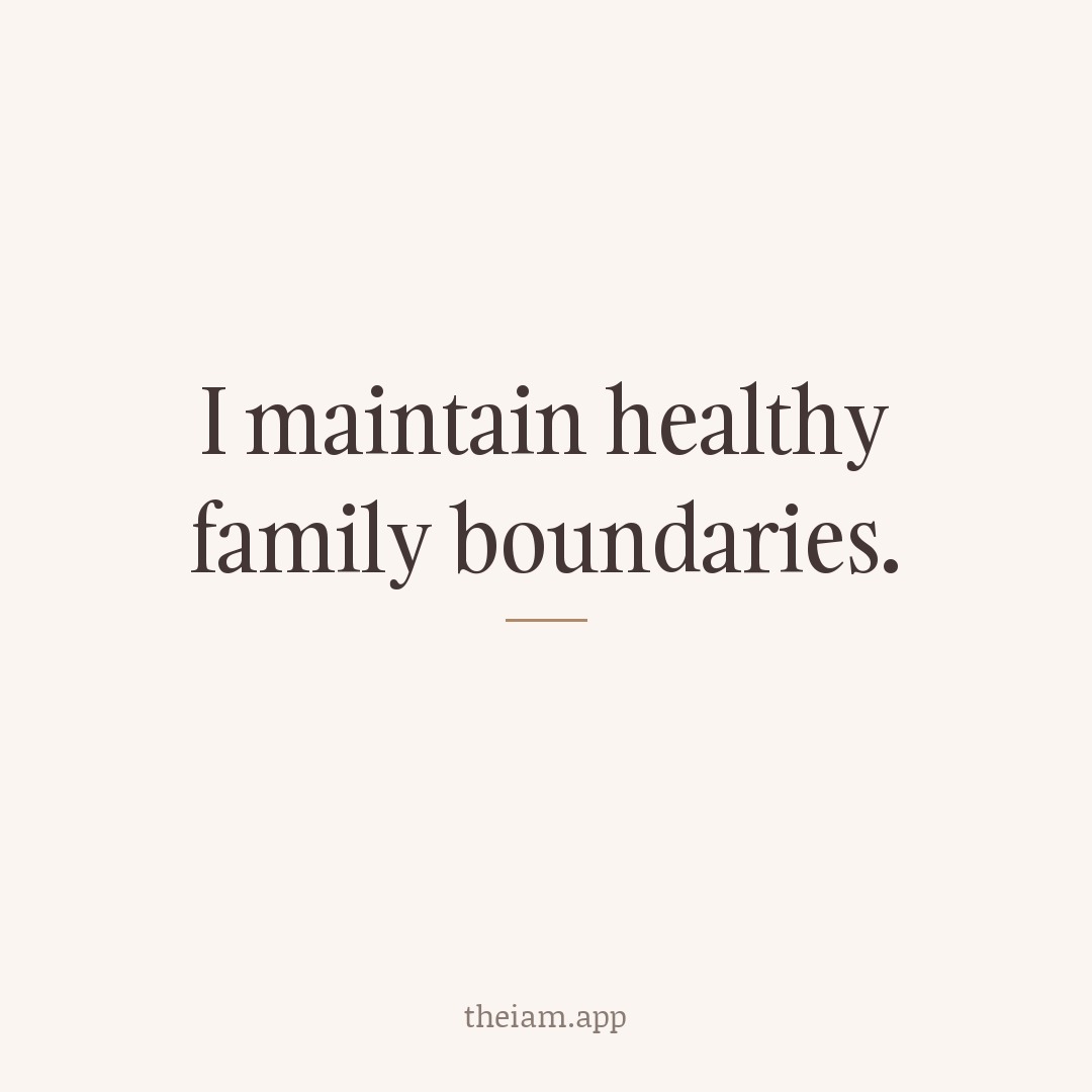 I maintain healthy family boundaries.