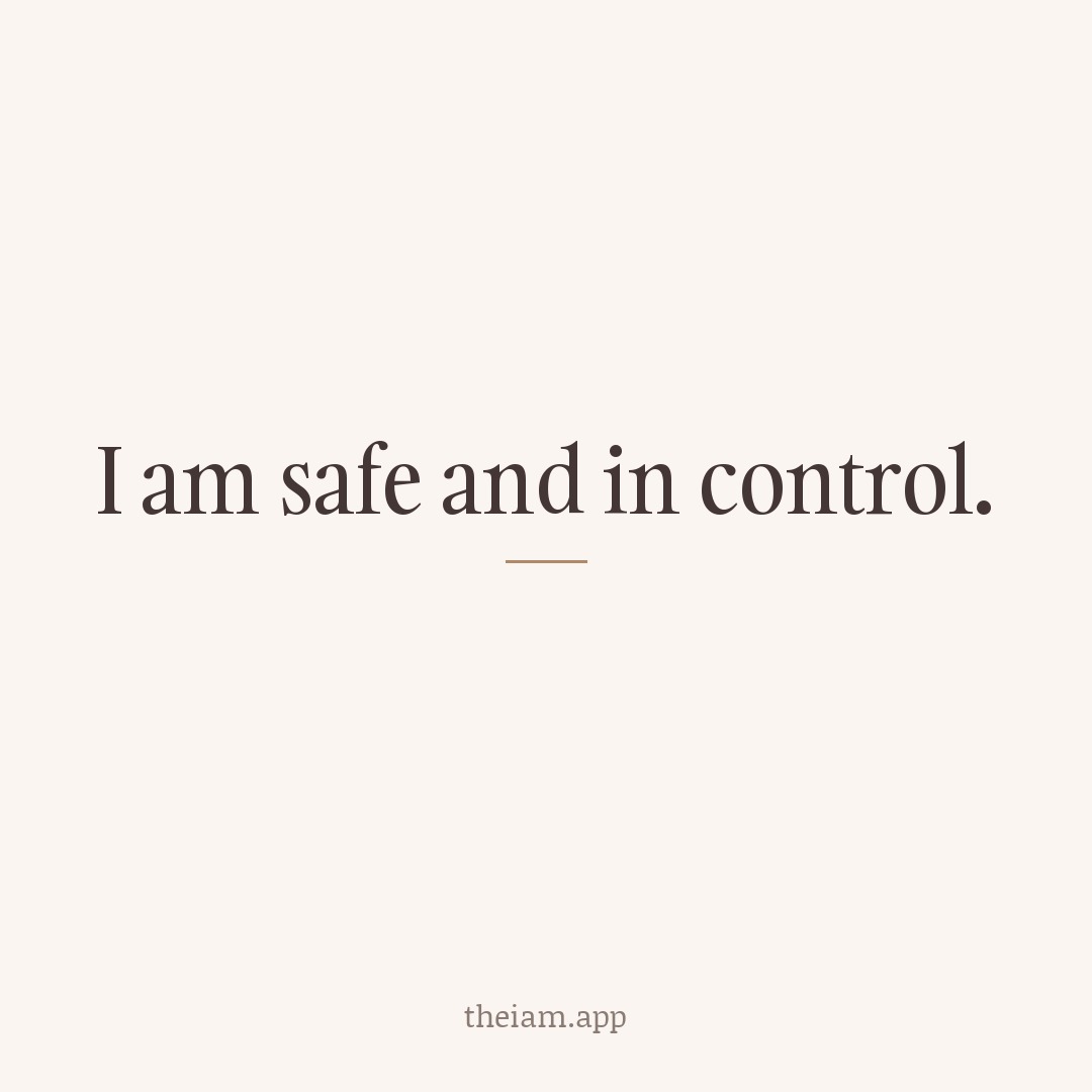 I am safe and in control.