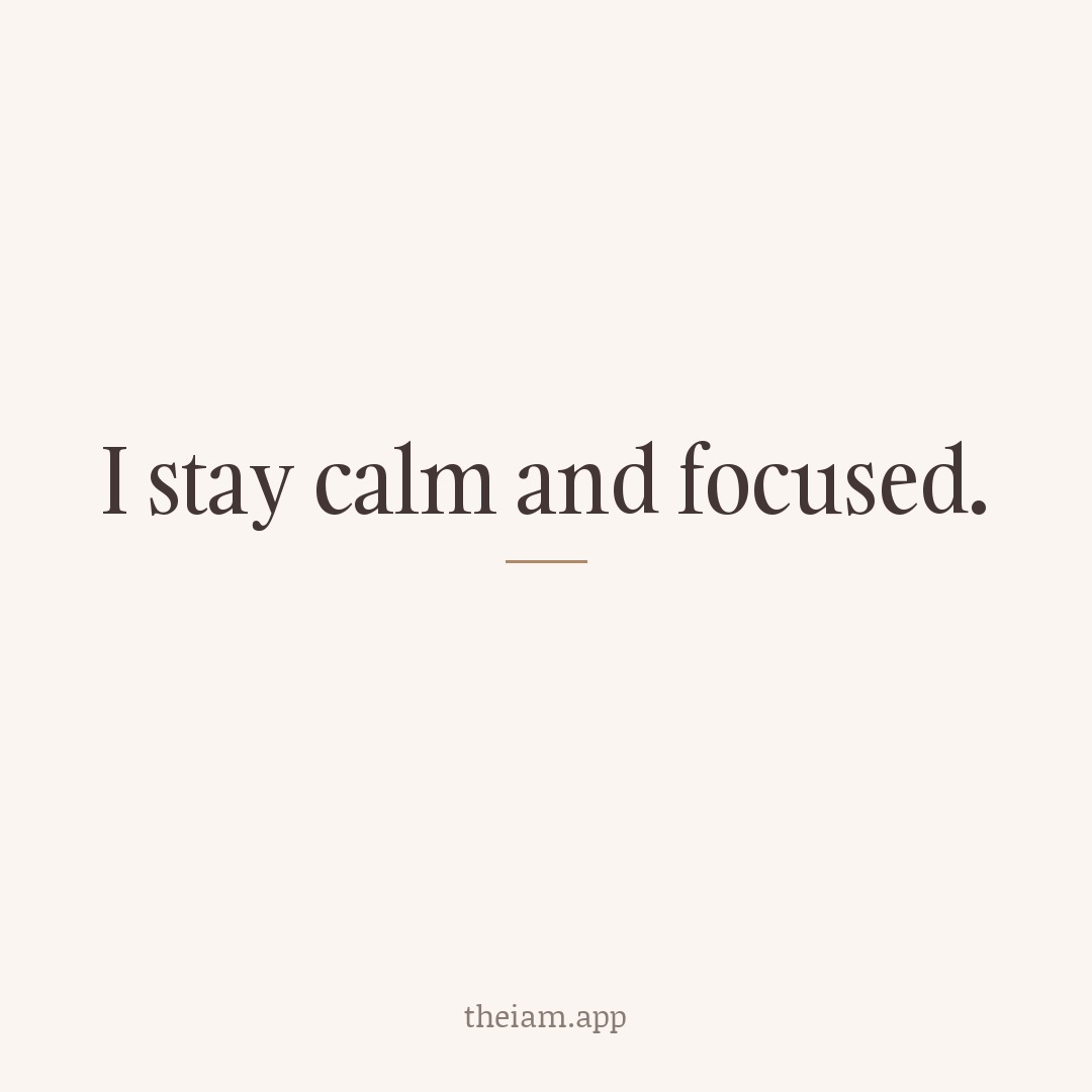 I stay calm and focused.