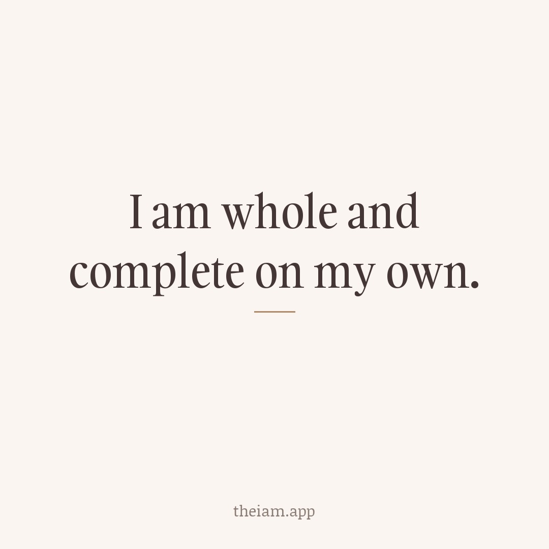 I am whole and complete on my own.