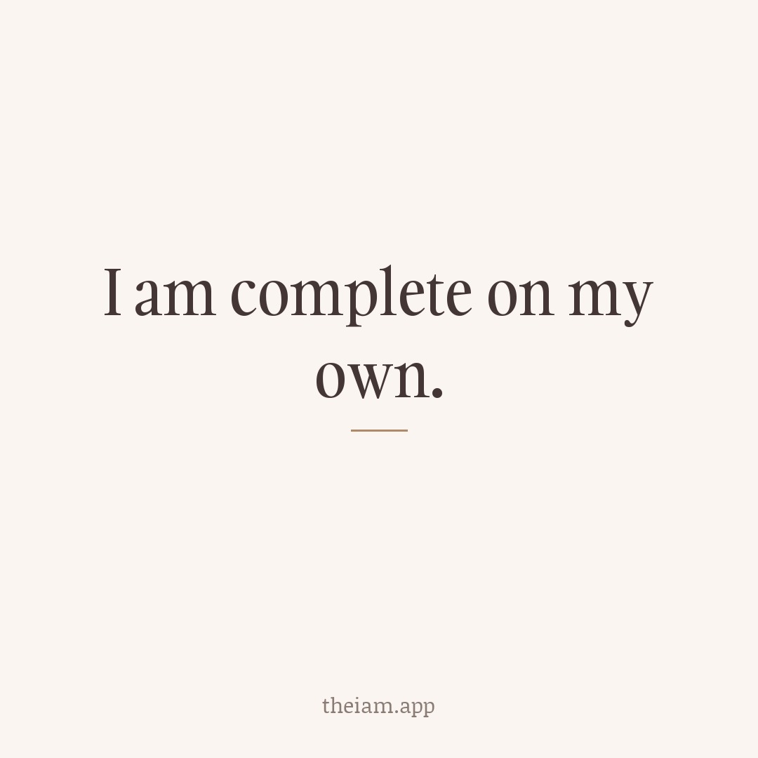 I am complete on my own.