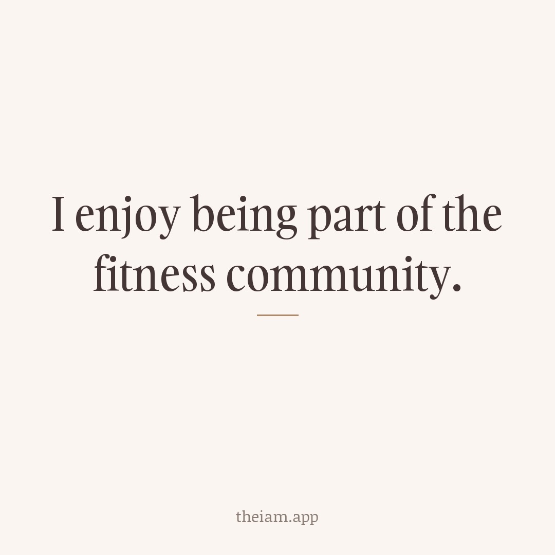I enjoy being part of the fitness community.