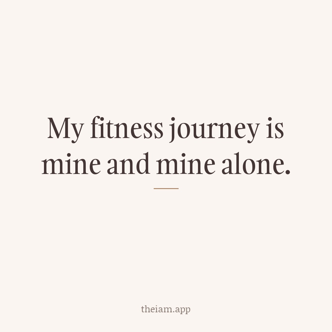 My fitness journey is mine and mine alone.