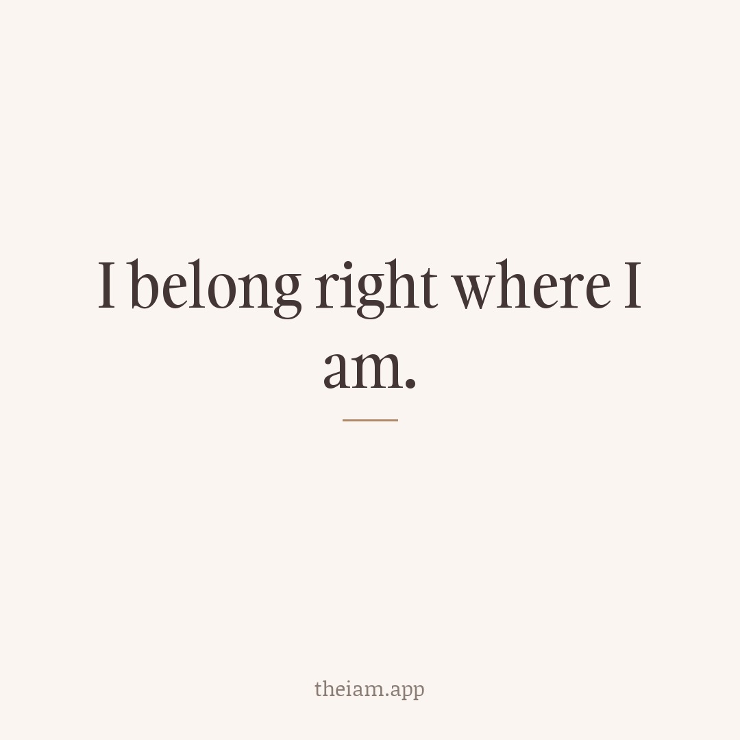 I belong right where I am.