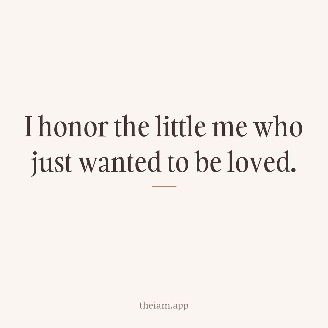 I honor the little me who just wanted to be loved.