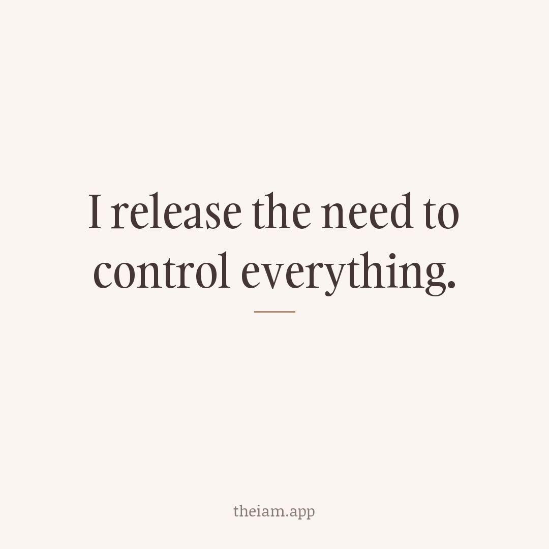 I release the need to control everything.