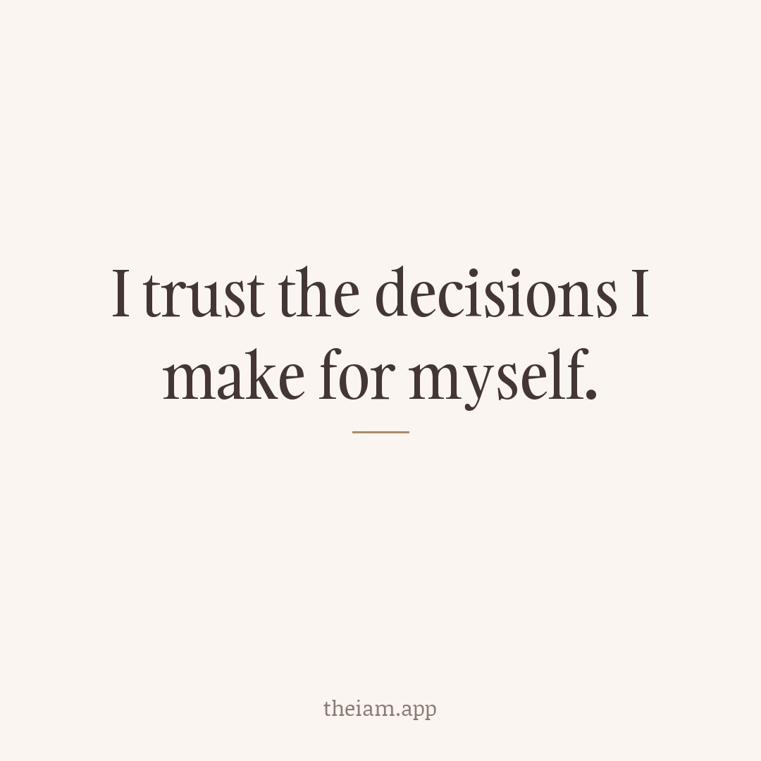 I trust the decisions I make for myself.