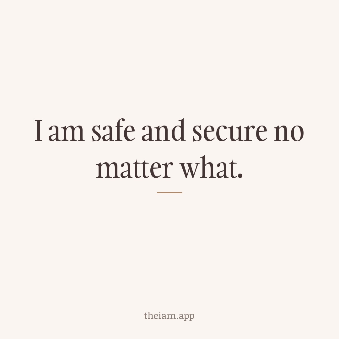I am safe and secure no matter what.